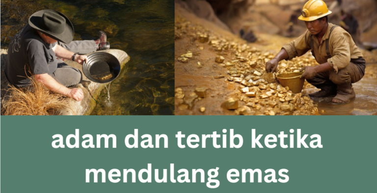 adam dan tertib ketika mendulang emas