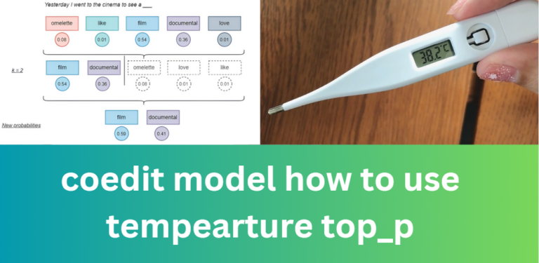 coedit model how to use tempearture top_p