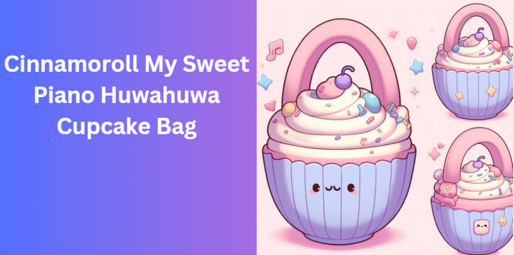 Cinnamoroll My Sweet Piano Huwahuwa Cupcake Bag