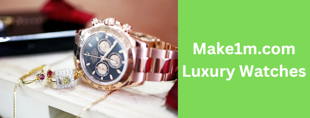 Make1m.com Luxury Watches