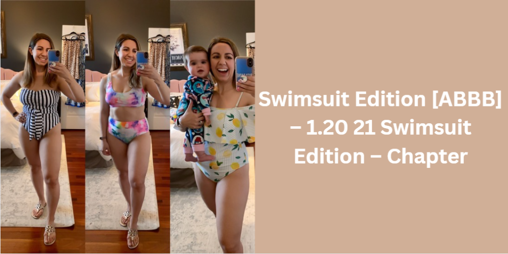 Swimsuit Edition [ABBB] – 1.20 21 Swimsuit Edition – Chapter