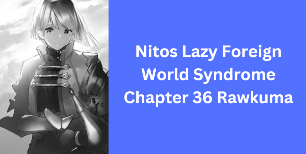 Nitos Lazy Foreign World Syndrome Chapter 36 Rawkuma