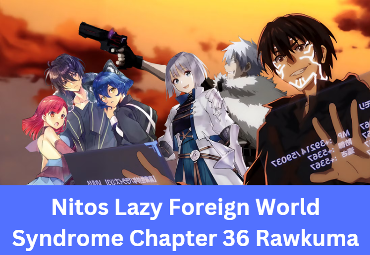 Nitos Lazy Foreign World Syndrome Chapter 36 Rawkuma