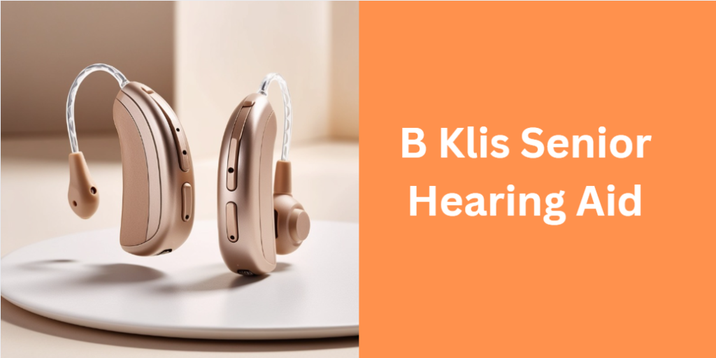 B Klis Senior Hearing Aid