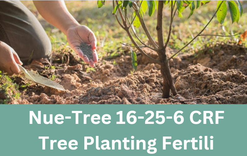 Nue-Tree 16-25-6 CRF Tree Planting Fertili