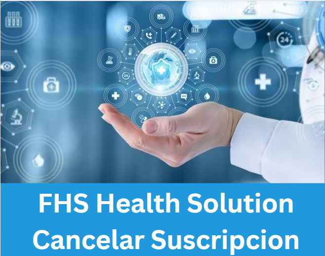 
FHS Health Solution Cancelar Suscripcion