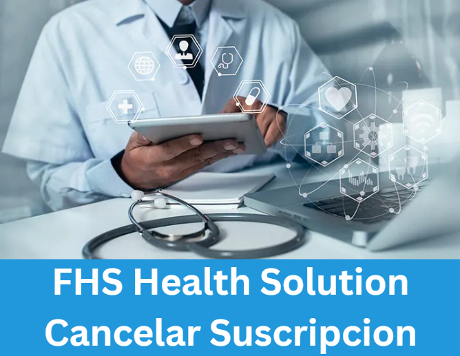 
FHS Health Solution Cancelar Suscripcion