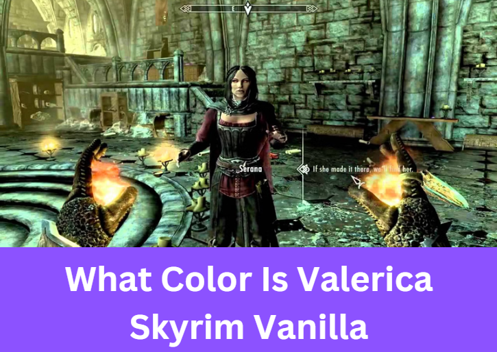 What Color Is Valerica Skyrim Vanilla