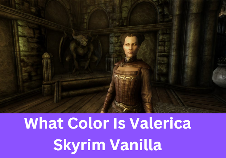 What Color Is Valerica Skyrim Vanilla