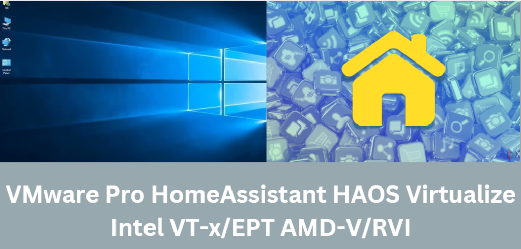 VMware Pro HomeAssistant HAOS Virtualize Intel VT-x/EPT AMD-V/RVI