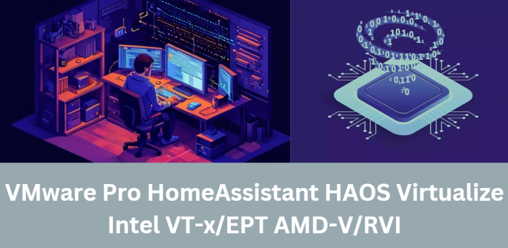 VMware Pro HomeAssistant HAOS Virtualize Intel VT-x/EPT AMD-V/RVI